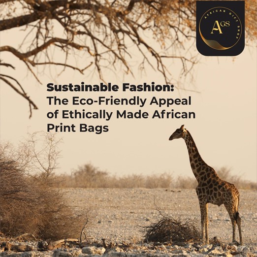 Sustainable Fashion: The Eco-Friendly Appeal of Ethically Made African Print Bags